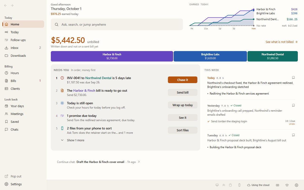 Home: $5,442.50 unbilled across three clients at the top, a ranked list of what needs you (a late bill to chase, a bill ready to send, today to wrap up), and this week's days written up on the right
